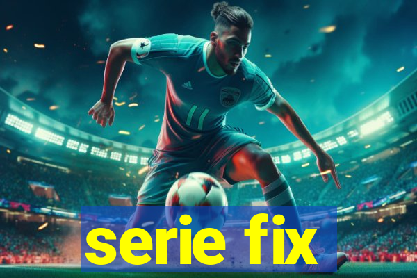 serie fix